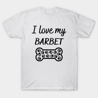 I love my Barbet T-Shirt